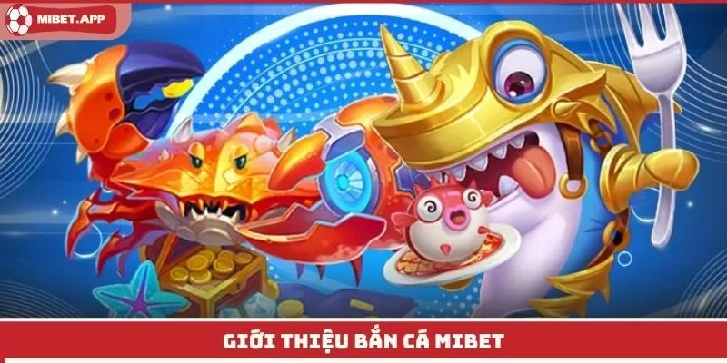 Giới thiệu bắn cá Mibet
