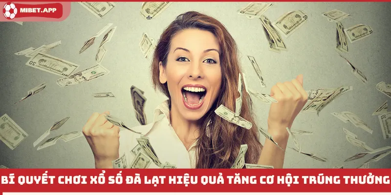 Bí quyết chơi xổ số Đà Lạt hiệu quả tăng cơ hội trúng thưởng