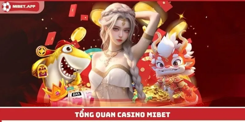 Tổng quan casino Mibet