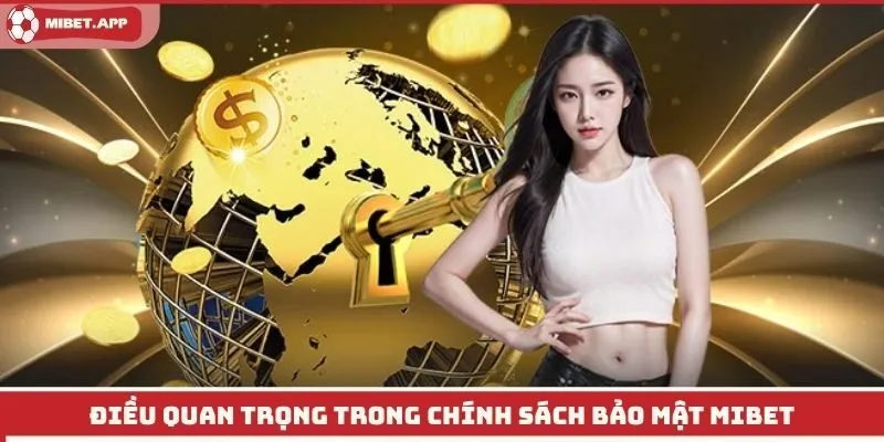 Điều quan trọng trong chính sách bảo mật Mibet