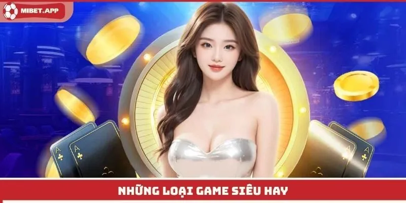 Những loại game siêu hay