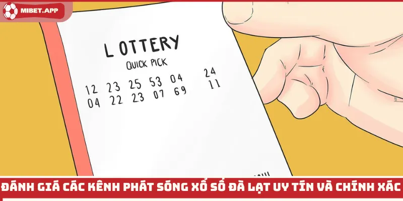 Đánh giá các kênh phát sóng xổ số Đà Lạt uy tín và chính xác