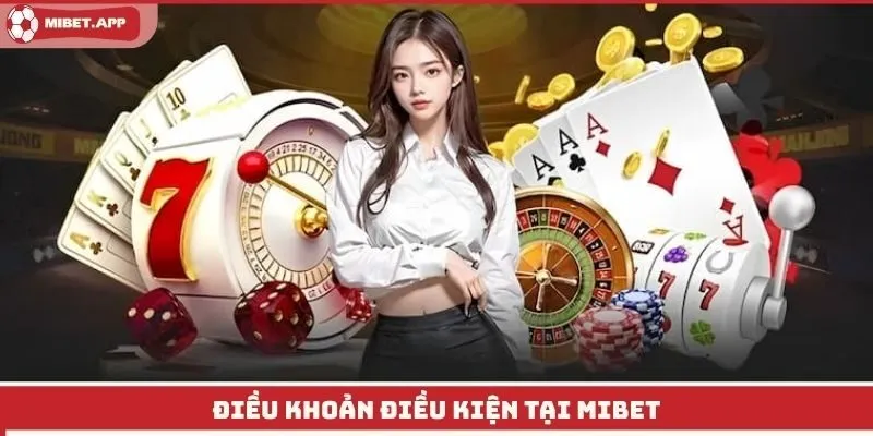 Điều khoản điều kiện tại Mibet