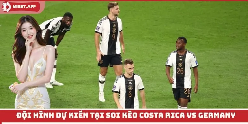 Đội hình dự kiến tại soi kèo Costa Rica vs Germany