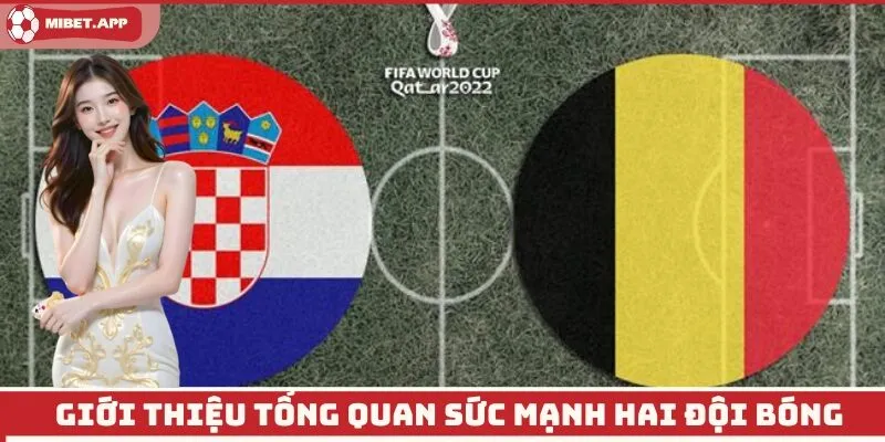 Giới thiệu tổng quan sức mạnh hai đội bóng