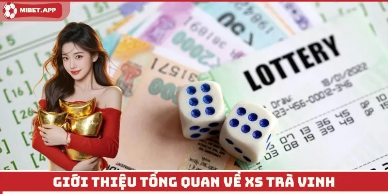 Giới thiệu tổng quan về XS Trà Vinh
