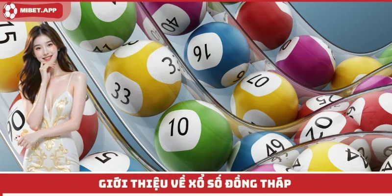 Giới thiệu về xổ số Đồng Tháp 