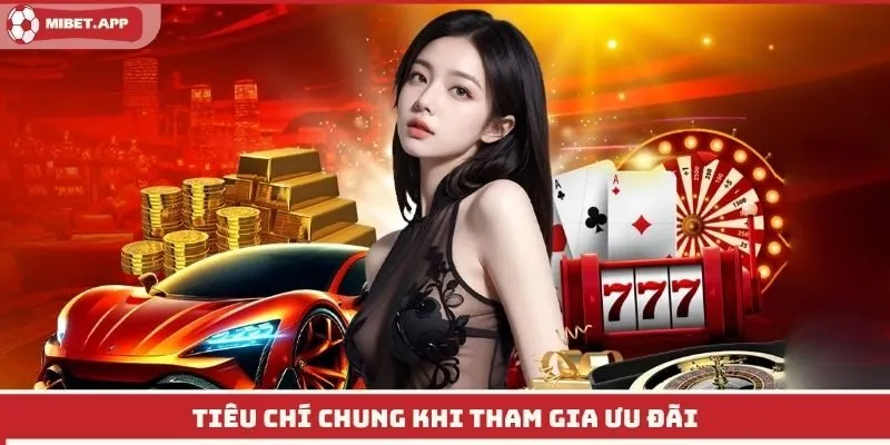 Tiêu chí chung khi tham gia ưu đãi