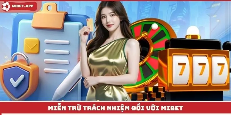 Miễn trừ trách nhiệm đối với Mibet
