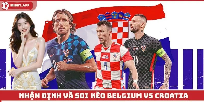Soi kèo Belgium vs Croatia