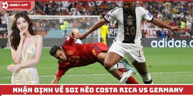 Nhận định về soi kèo Costa Rica vs Germany