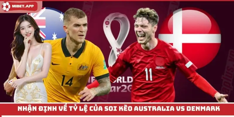 Nhận định về tỷ lệ của soi kèo Australia vs Denmark