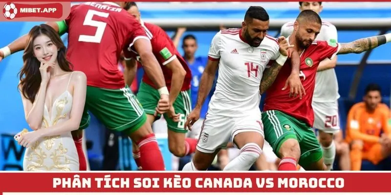 Phân tích soi kèo Canada vs Morocco