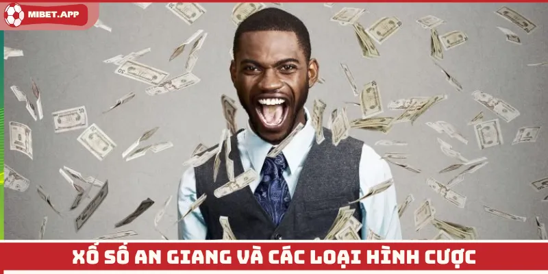 Xổ số An Giang và các loại hình cược