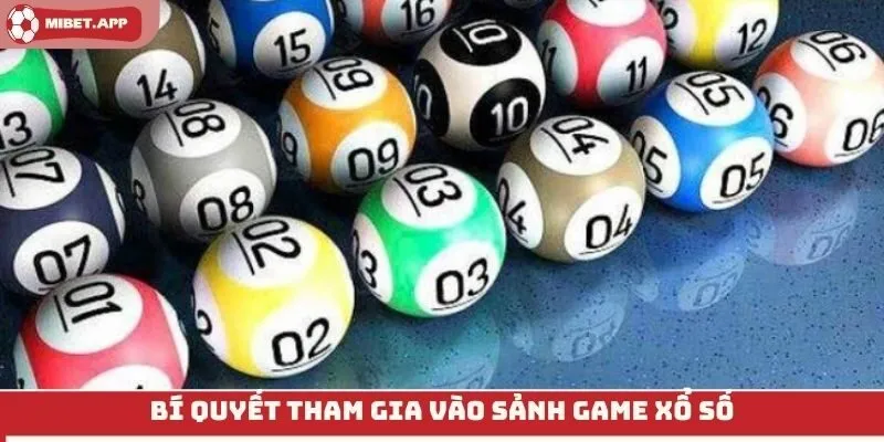 Bí quyết tham gia vào sảnh game xổ số