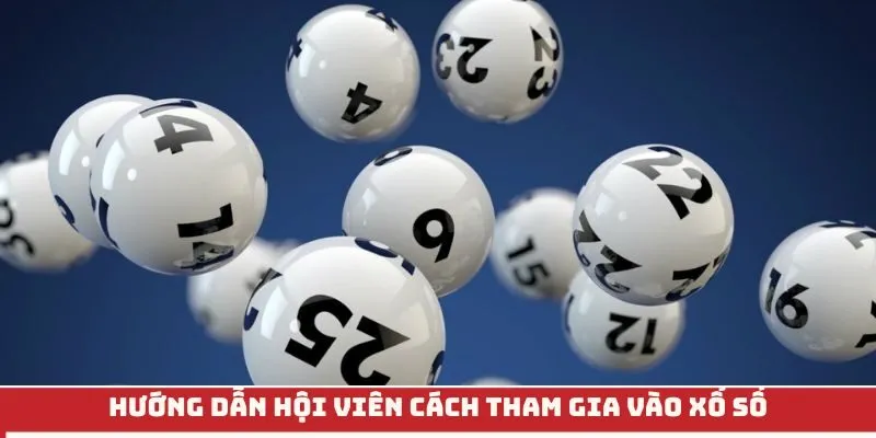 Hướng dẫn hội viên cách tham gia vào xổ số