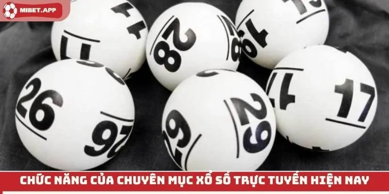 Chức năng của chuyên mục xổ số trực tuyến