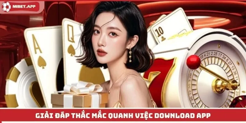 Giải đáp thắc mắc quanh việc download app