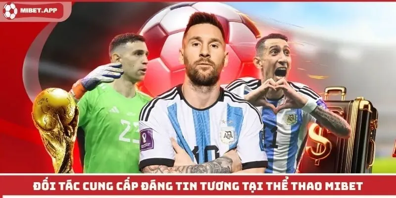 Đối tác cung cấp đáng tin tương tại thể thao Mibet