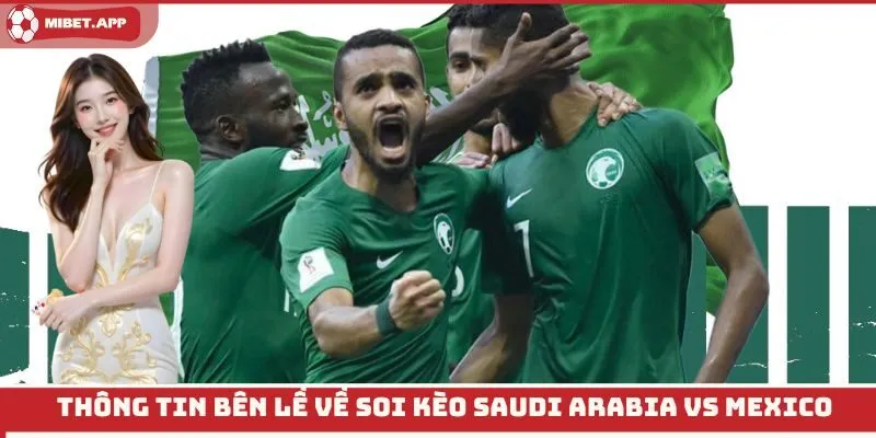 Thông tin bên lề về soi kèo Saudi Arabia vs Mexico