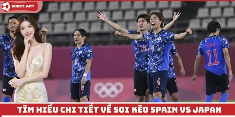 Tìm hiểu chi tiết về soi kèo Spain vs Japan