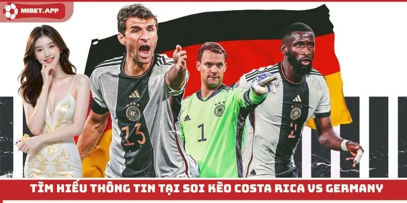 Tìm hiểu thông tin tại soi kèo Costa Rica vs Germany